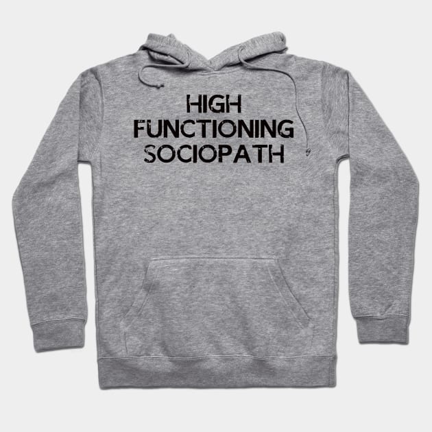 High Functioning Sociopath Hoodie by fandemonium